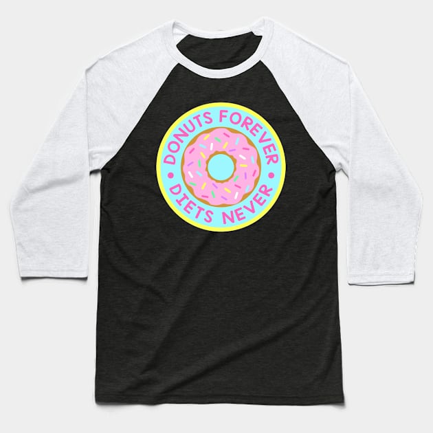 Donuts Forever Baseball T-Shirt by jadeboylan